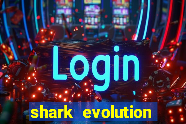 shark evolution dinheiro infinito